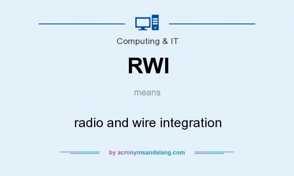 What does RWI mean? It stands for radio and wire integration