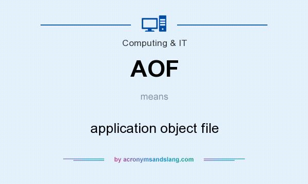 What does AOF mean? It stands for application object file