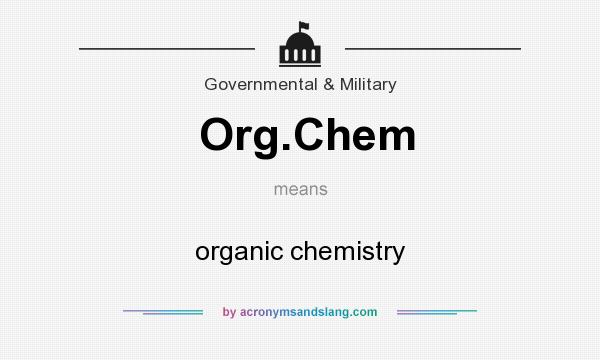 What does Org.Chem mean? It stands for organic chemistry