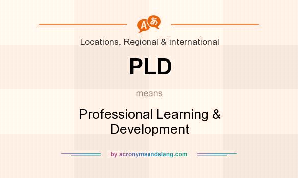 What does PLD mean? It stands for Professional Learning & Development