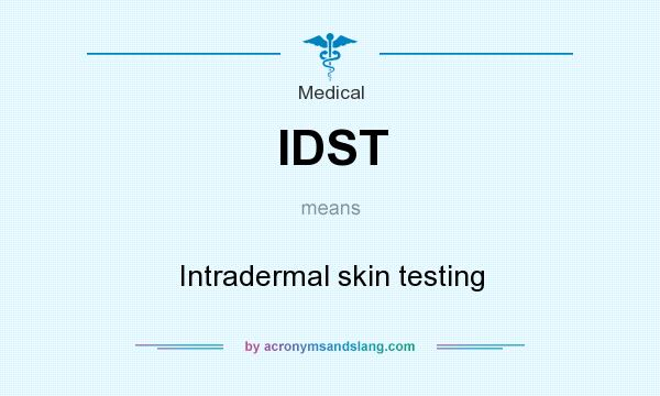 What does IDST mean? It stands for Intradermal skin testing