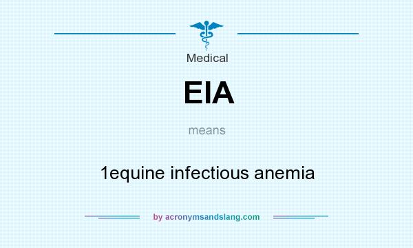 What does EIA mean? It stands for 1equine infectious anemia