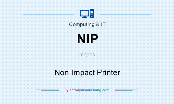 What does NIP mean? It stands for Non-Impact Printer