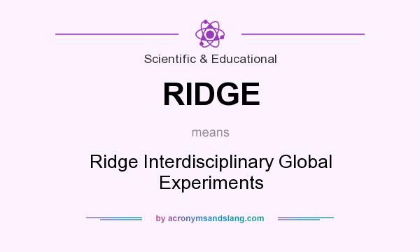 What does RIDGE mean? It stands for Ridge Interdisciplinary Global Experiments