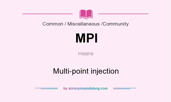 What does MPI mean? It stands for Multi-point injection
