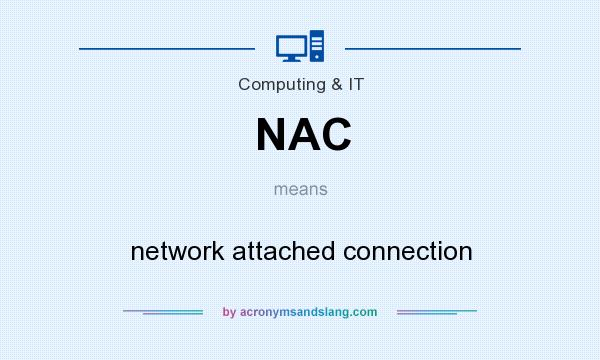 What does NAC mean? It stands for network attached connection