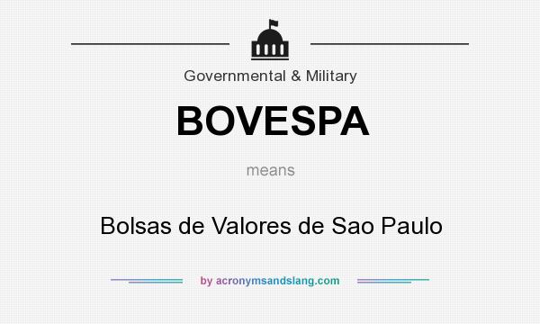 What does BOVESPA mean? It stands for Bolsas de Valores de Sao Paulo