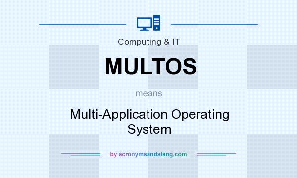 What does MULTOS mean? It stands for Multi-Application Operating System