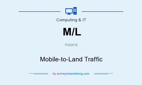 What does M/L mean? It stands for Mobile-to-Land Traffic