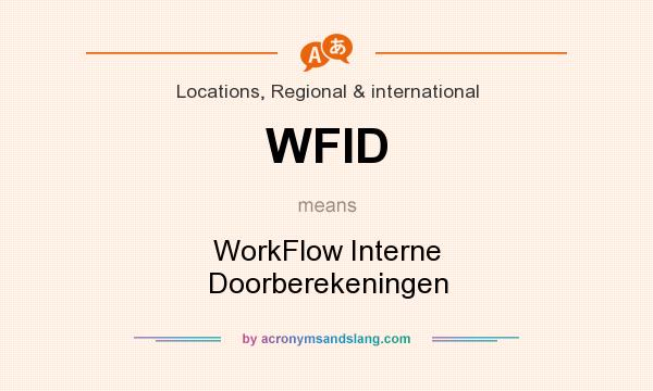 What does WFID mean? It stands for WorkFlow Interne Doorberekeningen