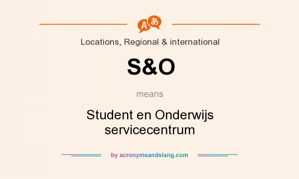What does S&O mean? It stands for Student en Onderwijs servicecentrum