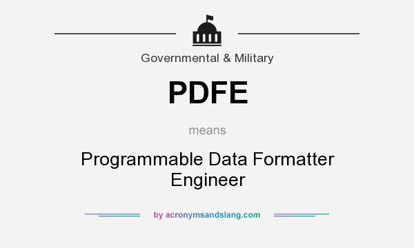 What does PDFE mean? It stands for Programmable Data Formatter Engineer