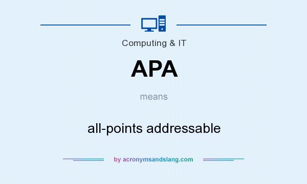 What does APA mean? It stands for all-points addressable