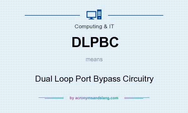 What does DLPBC mean? It stands for Dual Loop Port Bypass Circuitry