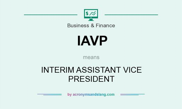 What does IAVP mean? It stands for INTERIM ASSISTANT VICE PRESIDENT