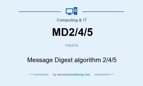 What does MD2/4/5 mean? It stands for Message Digest algorithm 2/4/5