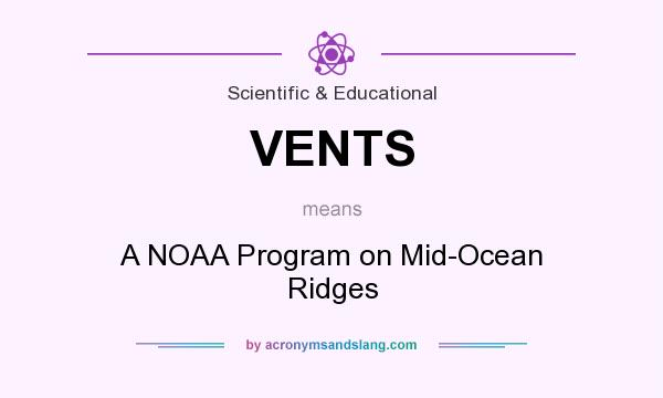 What does VENTS mean? It stands for A NOAA Program on Mid-Ocean Ridges