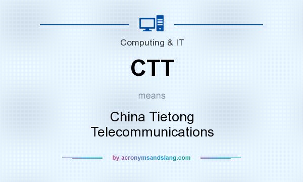 What does CTT mean? It stands for China Tietong Telecommunications