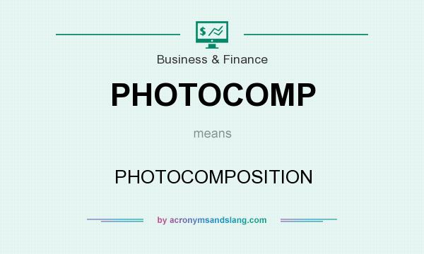 What does PHOTOCOMP mean? It stands for PHOTOCOMPOSITION