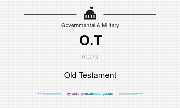 What does O.T mean? It stands for Old Testament