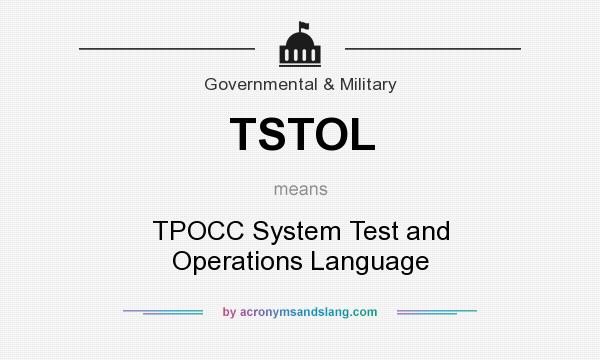 What does TSTOL mean? It stands for TPOCC System Test and Operations Language