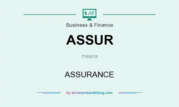 What does ASSUR mean? It stands for ASSURANCE