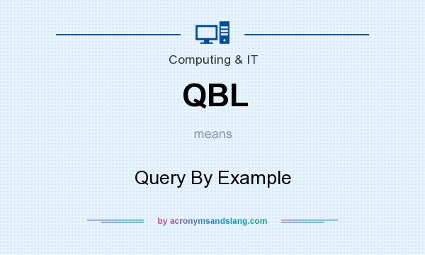 What does QBL mean? It stands for Query By Example