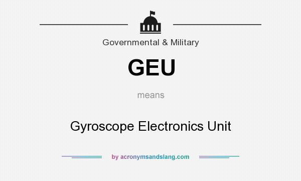 What does GEU mean? It stands for Gyroscope Electronics Unit