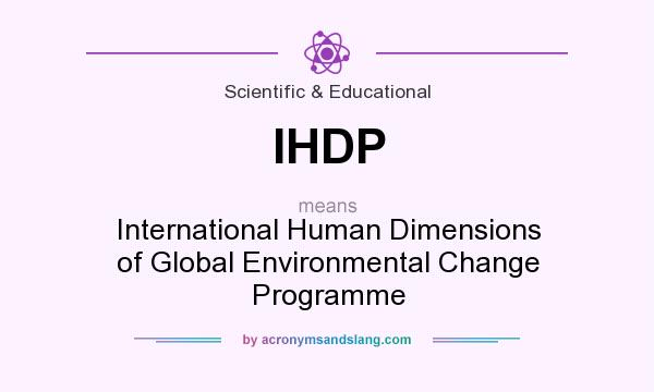 What does IHDP mean? It stands for International Human Dimensions of Global Environmental Change Programme