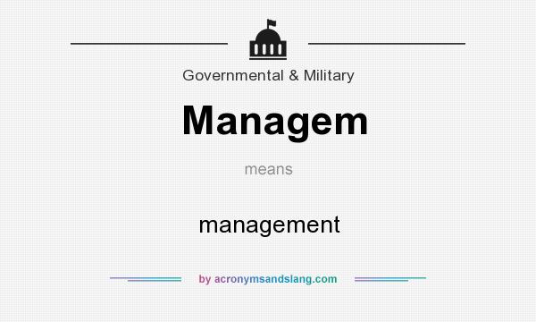 What does Managem mean? It stands for management