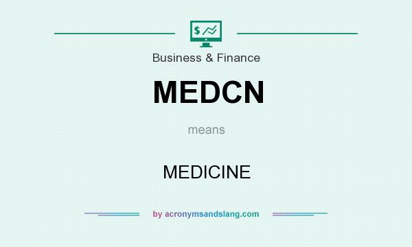 What does MEDCN mean? It stands for MEDICINE