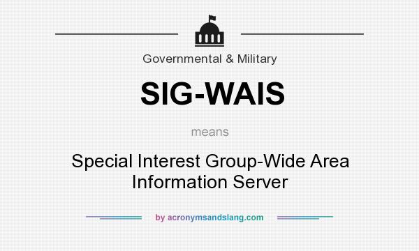 What does SIG-WAIS mean? It stands for Special Interest Group-Wide Area Information Server