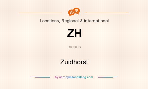 What does ZH mean? It stands for Zuidhorst