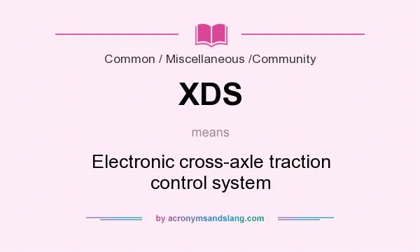 What does XDS mean? It stands for Electronic cross-axle traction control system