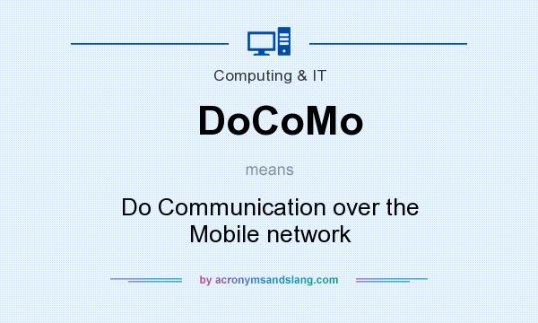 What does  DoCoMo mean? It stands for Do Communication over the Mobile network
