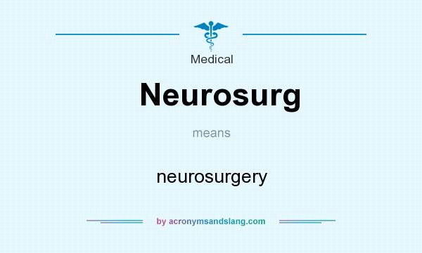 What does Neurosurg mean? It stands for neurosurgery