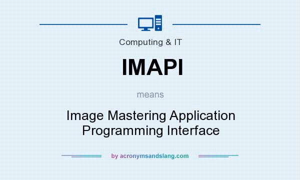 What does IMAPI mean? It stands for Image Mastering Application Programming Interface
