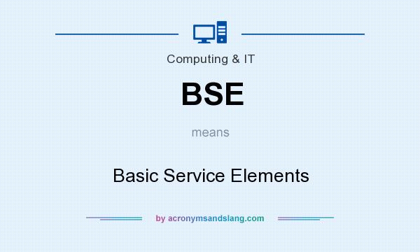 What does BSE mean? It stands for Basic Service Elements