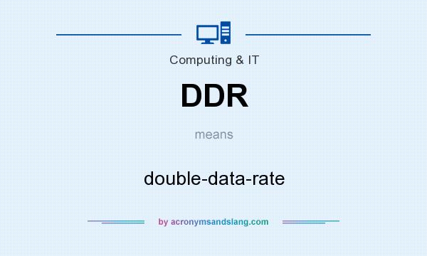 What does DDR mean? It stands for double-data-rate
