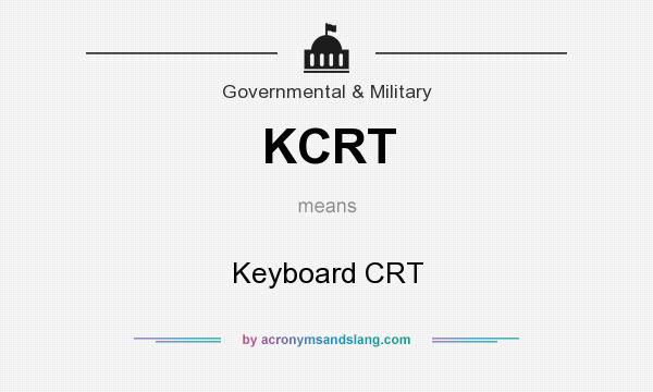 What does KCRT mean? It stands for Keyboard CRT