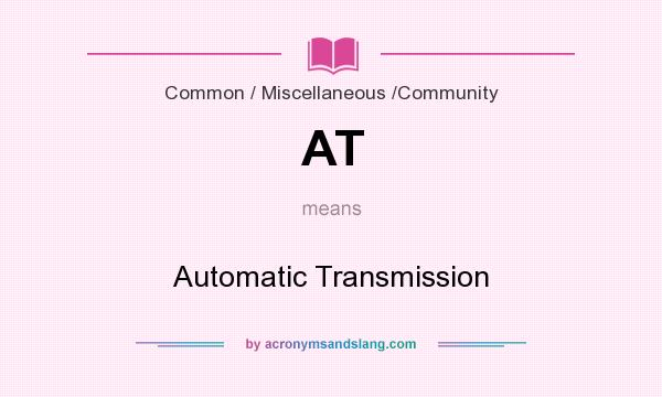 What does AT mean? It stands for Automatic Transmission