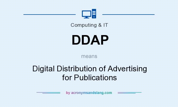 What does DDAP mean? It stands for Digital Distribution of Advertising for Publications