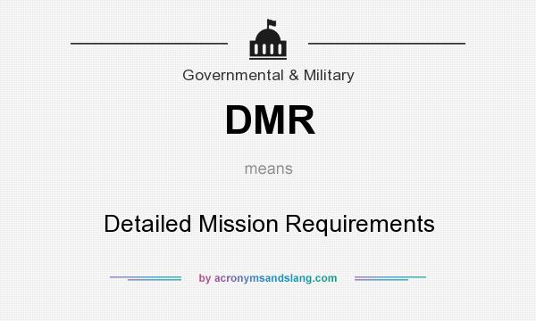 What does DMR mean? It stands for Detailed Mission Requirements