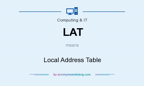 What does LAT mean? It stands for Local Address Table