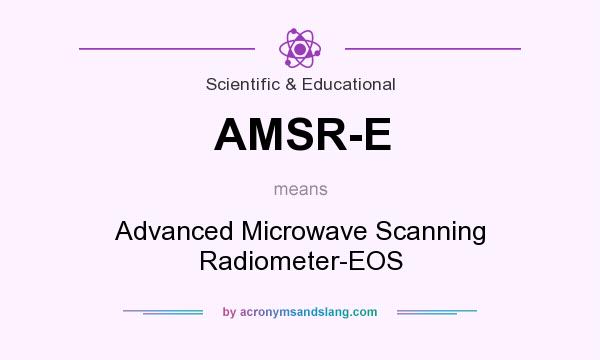 What does AMSR-E mean? It stands for Advanced Microwave Scanning Radiometer-EOS