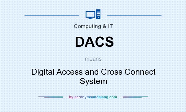 What does DACS mean? It stands for Digital Access and Cross Connect System