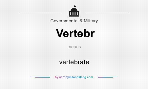 What does Vertebr mean? It stands for vertebrate
