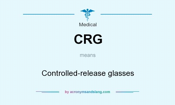 What does CRG mean? It stands for Controlled-release glasses