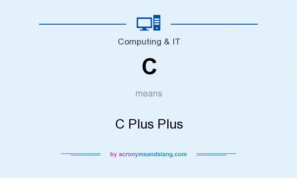 What does C mean? It stands for C Plus Plus