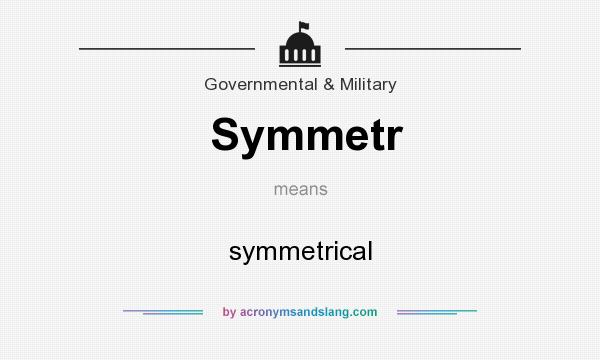 What does Symmetr mean? It stands for symmetrical